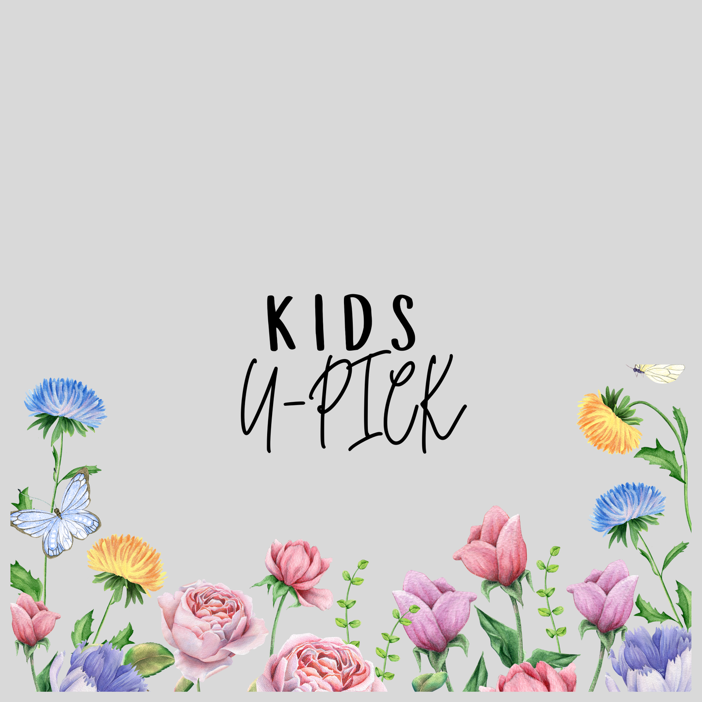 Kids Mini U-Pick - Wellness Fair Saturday, July 18th
